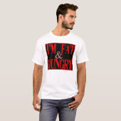 Im Fat, und Hunger —T - Shirt (Vorne ganz)