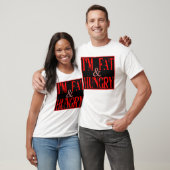 Im Fat, und Hunger —T - Shirt (Unisex)
