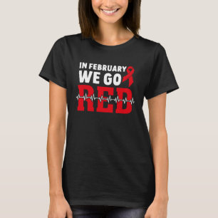 Im Februar gehen wir zu Red American Heart Disease T-Shirt