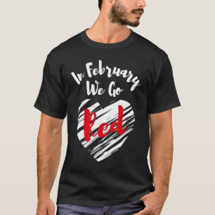 Im Februar gehen wir zu Roter Herzkrankheit Bewuss T-Shirt
