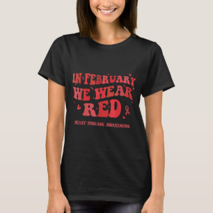 Im Februar tragen wir Rot - Herzkrankheiten-Bewuss T-Shirt