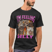 I'm Feeling Silly Funny Cat Meme Bootleg Graphic F T-Shirt (Vorderseite)