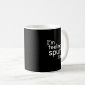 I'm Feeling Spunky Today Funny Motivation Quote Kaffeetasse (VorderseiteRechts)