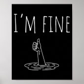 I'm Fine Drowning Sarcastic Humor Funny Saying Poster (Vorne)