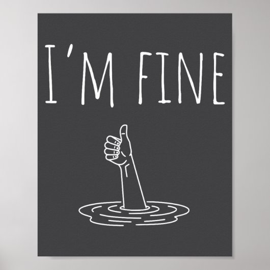 I'm Fine Drowning Sarcastic Humor Funny Saying Poster (Vorne)