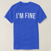 Im Fine Funny Sarcastic Statement Sprichwort 1 T-Shirt (Design vorne)