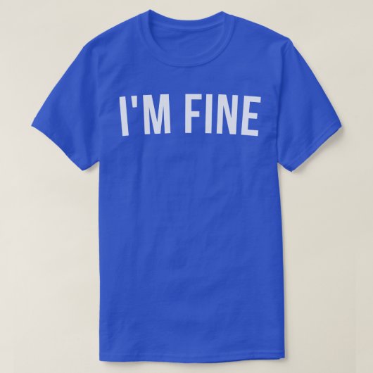 Im Fine Funny Sarcastic Statement Sprichwort 1 T-Shirt (Design vorne)
