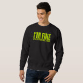 I'm Fine I Played Pickleball Today Sports Pickleba Sweatshirt (Vorne ganz)
