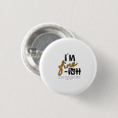 "I'm Fine-ish" Typographic Sarcastic Tee Design Button (Vorne & Hinten)