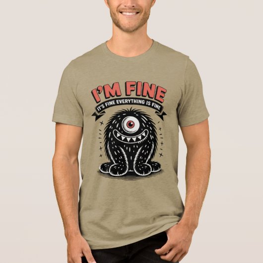 I'm fine it's fine everything is fine Monster Tri-Blend Shirt (Vorderseite)