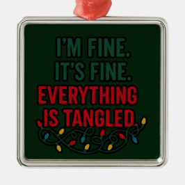 I'm Fine, It's Fine. Everything is Tangled Ornament Aus Metall