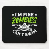 I'm Fine Zombies Can't Swim  Mousepad (Vorne)