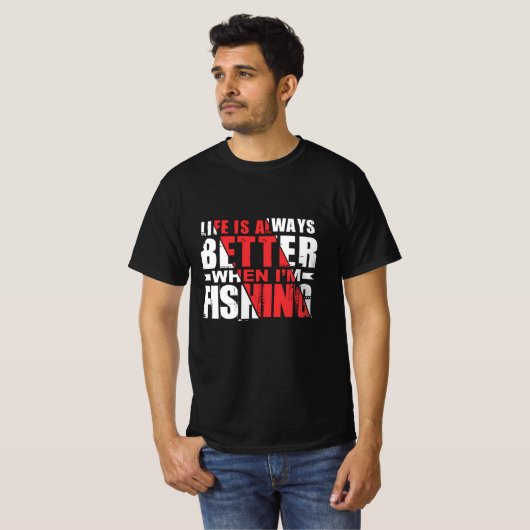 Im Fischfang ist das Leben immer besser T-Shirt (Vorne ganz)