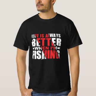 Im Fischfang ist das Leben immer besser T-Shirt