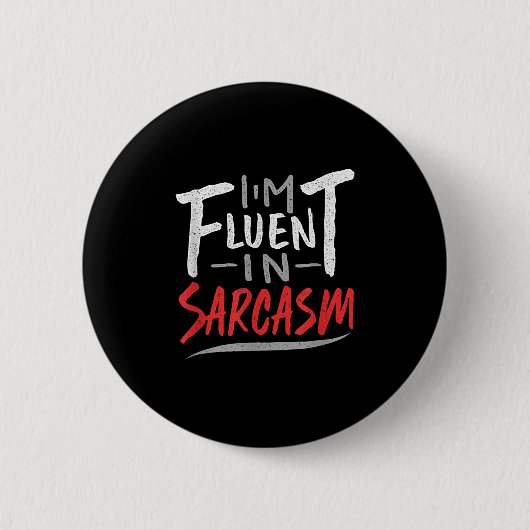 Im Fluent in Sarcasm - Sarcastic Sarcasm Gift Button (Vorderseite)