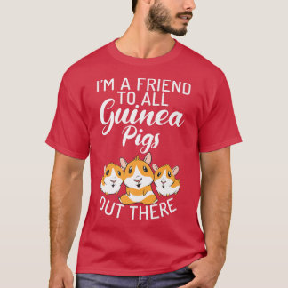 Im Freund zu allen Guinea Schweine da draußen Nied T-Shirt