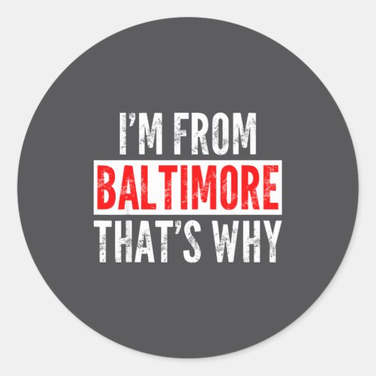 I'm From Baltimore That's Why - Funny Saying Sarca Runder Aufkleber (Vorderseite)