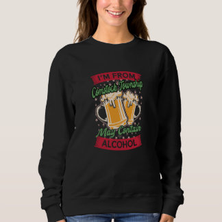 Im From Comstock Township May Contain Alcohol Sweatshirt