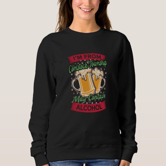 Im From Comstock Township May Contain Alcohol Sweatshirt (Vorderseite)