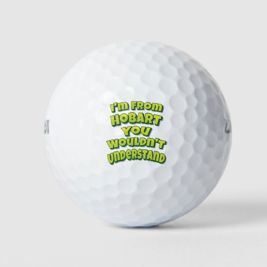I'm From Hobart You Wouldn't Understand Golfball (Vorderseite)