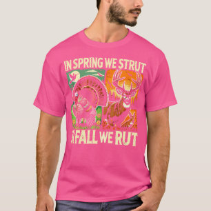 Im Frühling stolzieren wir, im Herbst brünstig Tru T-Shirt