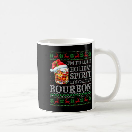 I'm Full Of Holiday Srit Bourbon Ugly Christmas Sw Kaffeetasse (Rechts)
