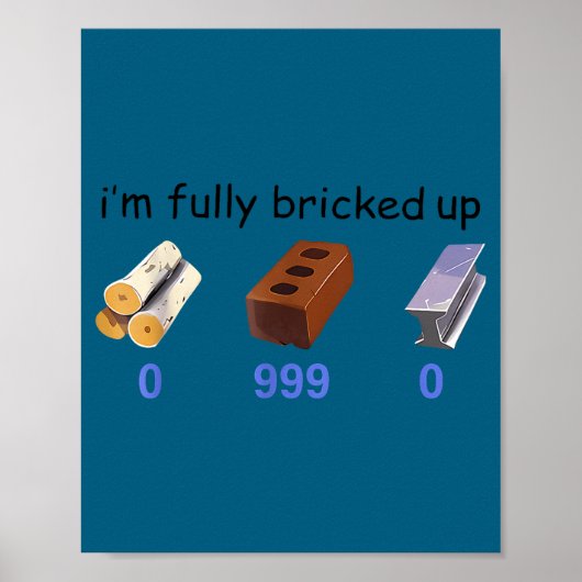 I'm Fully Bricked Up 0 999 0 Funny Saying Quote Me Poster (Vorne)