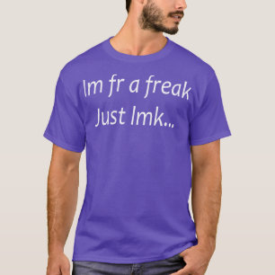 im für einen Freak nur lmk 1 T-Shirt