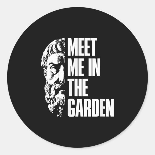 Im Garden Epicurus Zitat Shirt - Philosoph G Runder Aufkleber (Vorderseite)