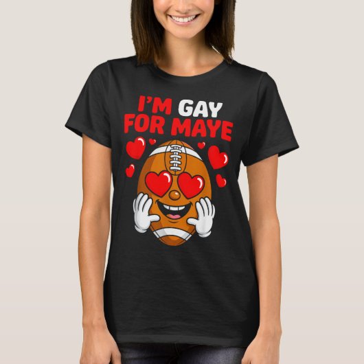 I'm Gay For Maye T-Shirt (Vorderseite)