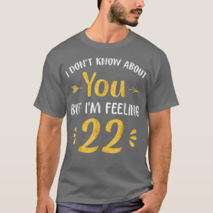 Im Gefühl 22 Geburtstage Jahre alt 1 T-Shirt