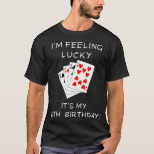 Im Gefühl Lucky sein 40. Geburtstag Poker Tshirt