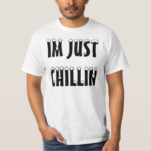 IM GERADE CHILLIN T-Shirt (Vorderseite)
