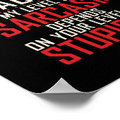 Im Geschichtslehrer hängt mein Niveau von Sarcasm  Poster (Ecke)