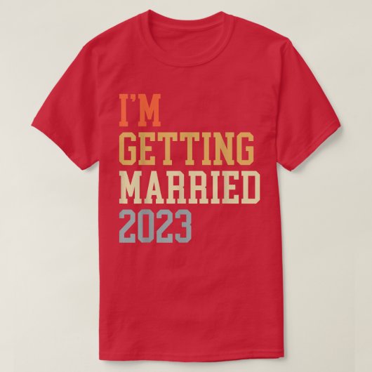Im Getting Married 2023 für Grooms Men Bride Women T-Shirt (Design vorne)