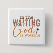 Im gewartet Gott arbeitet Christliches Zitat Button (Vorderseite)