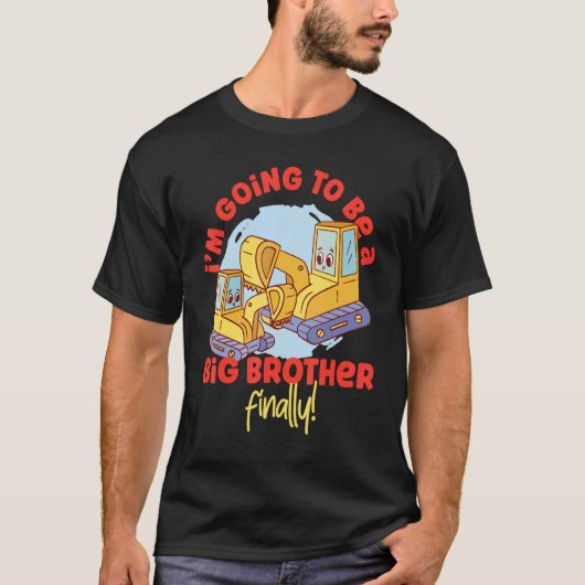 I'm Going To Be A Big Brother Finally Excavators T-Shirt (Vorderseite)