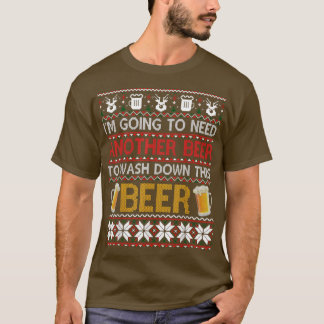 I'm Going To Need Another Beer To Wash Down This B T-Shirt