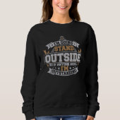 I'm Going to Stand Outside Hilarious I'm Outstandi Sweatshirt (Vorderseite)