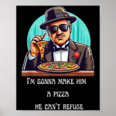 Im Gonna Make Him A Zza He Can't Refuse Poster (Vorne)