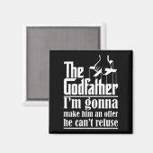 I'm Gonna Make Him An Offer He Can't Refuse Godfat Magnet (Vorderseite/Rückseite)