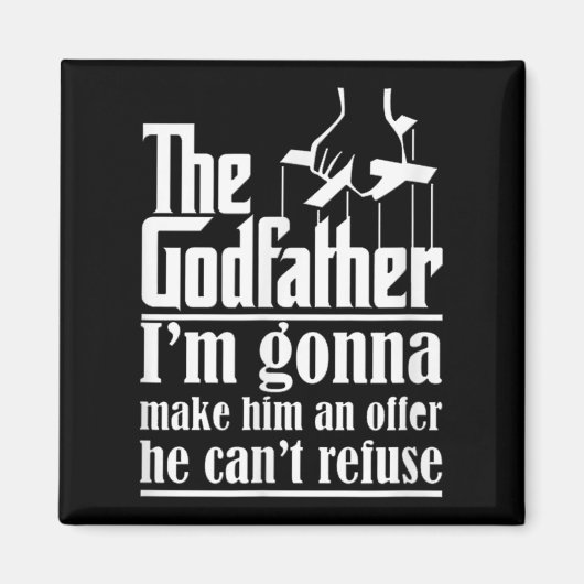I'm Gonna Make Him An Offer He Can't Refuse Godfat Magnet (Vorne)