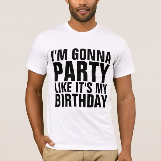 I'M GONNA PARTY LIKE IT'S MY BIRTHDAY T-shirts (Vorderseite)