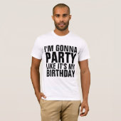 I'M GONNA PARTY LIKE IT'S MY BIRTHDAY T-shirts (Vorne ganz)
