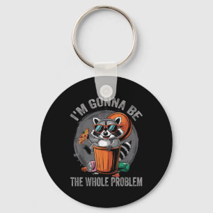 Im Gonna sein das ganze Problem Raccoon Schlüsselanhänger