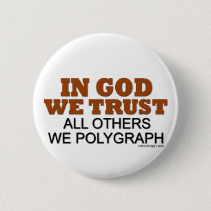 Im Gott vertrauen wir. Alle andere wir Polygraph! Button