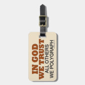 Im Gott vertrauen wir. Alle andere wir Polygraph! Gepäckanhänger (Vorderseite vertikal)