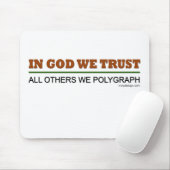 Im Gott vertrauen wir. Alle andere wir Polygraph! Mousepad (Mit Mouse)