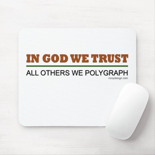 Im Gott vertrauen wir. Alle andere wir Polygraph! Mousepad (Mit Mouse)