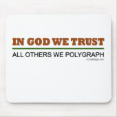 Im Gott vertrauen wir. Alle andere wir Polygraph! Mousepad (Vorne)